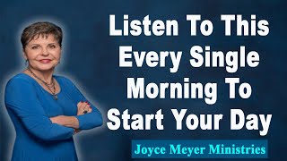 Joyce Meyer 2023💕Listen To This Every Single Morning To Start Your Day💕Enjoying Everyday Life