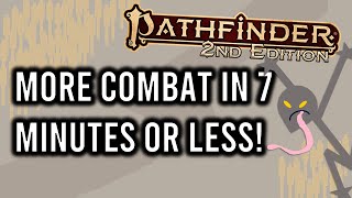 Pathfinder 2e MORE Combat in 7 Minutes or Less (Remaster)