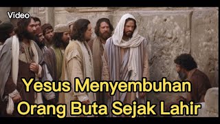 Yesus menyembuhkan Orang Buta sejak lahir (Yohanes 9: 1-41)