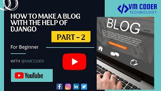 PART-2 | HOW TO MAKE A BLOG WITH THE HELP OF DJANGO |DJANGO BLOG APPLICATION