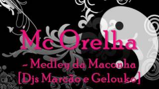 Mc Orelha - Medley da Maconha  [Djs Marcão e Gelouko]