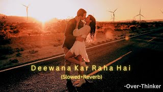 Deewana Kar Raha Hai (Slowed+Reverb) | Javed Ali | Raaz 3 | Emraan Hashmi | Over-Thinker