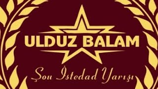 "Ulduz Balam" - 3 şou istedad müsabiqəsi