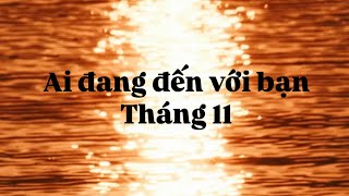 Ai đang đến với bạn trong tháng 11?