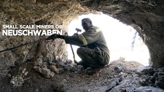 Namibia and The Small Scale Miners Of Neuschwaben