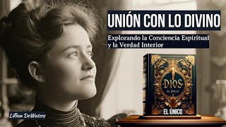 El Único parte1_Un estudio de lo absoluto y un mensaje de la verdad de Lillian DeWaters Audiolibro