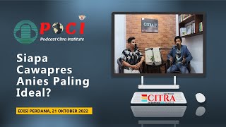 Podcast Citra Institute "Siapa Cawapres Anies Paling Ideal?" Bersama Pengamat Politik Yusa' Farchan