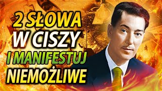 Powiedz te 2 słowa, aby zmanifestować moc BOGA w swoim ciele (Neville Goddard)