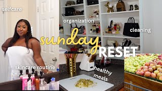 SUNDAY RESET ROUTINE | CLEANING, ORGANIZATION, SELF-CARE, SKINCARE ROUTINE, HEALTHY MEALS +