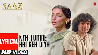 Kya Tumne Hai Keh Diya - Lyrical Video Song | Saaj | Kavita Krishnamurthy, Sabna Azim, Javed Akhtar