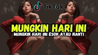 DJ MUNGKIN HARI INI ESOK ATAU NANTI | VIRAL 2024