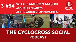 Cyclocross Social Podcast with Cameron Mason: His season and chances at the world championships