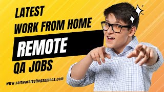 Latest Work From Home Remote QA Jobs| Software Testing Sapiens