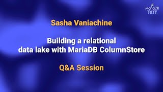 Building a relational data lake with ColumnStore Q&A - Sasha Vaniachini - MariaDB ServerFest 2020