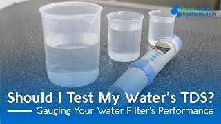 Should I Test My Water's TDS?