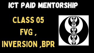 PAID MENTORSHIP CLASS 05 , FVG , INVERSION , BPR ....