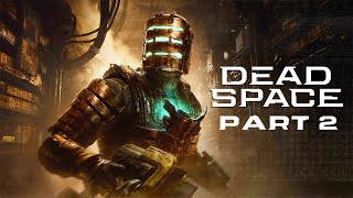 DEAD SPACE REMAKE PART 2 - TRYING TO DO MAINTENANCE WHILE BEING ATTACKED BY MONSTERS!