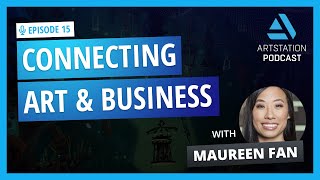 ArtStation Podcast Ep.15: Connecting Art & Business with Maureen Fan (Baobob Studios)