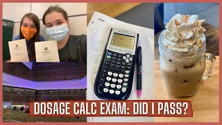 DAY IN THE LIFE OF A NURSING STUDENT-FIRST DOSAGE CALC EXAM: DID I PASS?