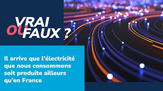 Est-ce que les français consomment de l'électricité produite ailleurs en Europe ?