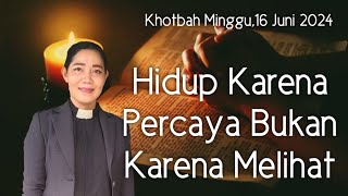 Khotbah Minggu,16 Juni 2024 "Hidup Karena Percaya Bukan Karena Melihat" 2 Korintus 5:6-10