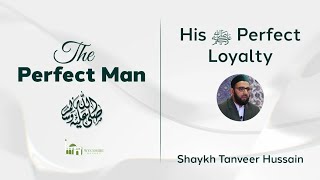 His ﷺ Perfect Loyalty || The Perfect Man Series - English