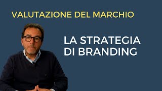 Valutare un marchio, vuol dire valutare la strategia di branding e di marketing