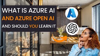 What is Azure AI and Azure Open AI Why you should learn Azure AI and Azure Open AI