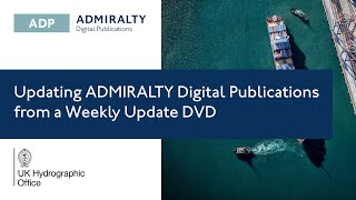 Applying updates to ADMIRALTY Digital Publications (ADP) from a Weekly Update DVD