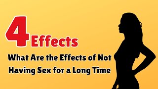 What Are the Effects of Not Having Sex for a Long Time || Info Loom