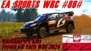 EA Sports WRC #86# MikolajKi 9.4 Kms - Toyota GR Yaris WRC1 2024