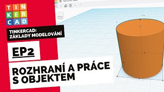 Tinkercad: Základy modelování | 02 Rozhraní a práce s objektem