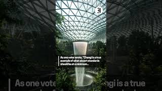 Travelers call Changi Airport a favorite for its 'always kept its high standards'