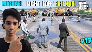 MICHAEL FIGHT FOR FRIEND | GTA V GAMEPLAY #17