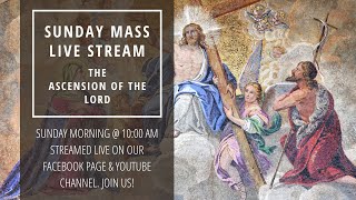 Sunday Mass Live Stream - May 12, 2024: Solemnity of the Ascension of the Lord