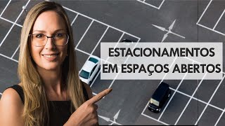 ESTACIONAMENTOS - Parte 3 | Estacionamentos em Espaços Abertos