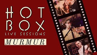 MurMur // Hot Box Live Session