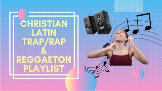 LATIN TRAP & REGGAETON PLAYLIST (christian)