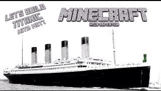 Let's Build Minecraft Titanic (Xbox 360)