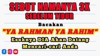 SEBELUM TIDUR SEBUT NAMANYA‼️BACA YA RAHMAN YA RAHIM, Esoknya Langsung Mencari Anda, Ilmu Pengasihan