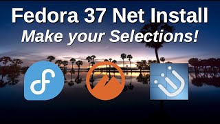 Fedora 37 Net Install: Make your Selections!