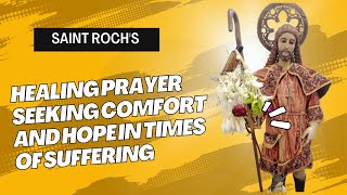 Saint Roch's Healing Prayer Seeking Comfort and Hope in Times of Suffering #sanroque