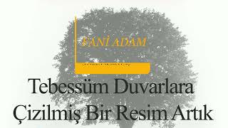 FANİ ADAM - Tebessüm Duvarlara Çizilmiş Bir Resim Artık