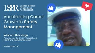 How Wilson Luther King,Safety Expert leveraged LSBR to accelerate career growth in safety management