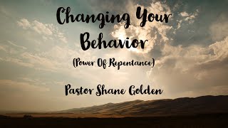 “Changing Your Behavior” (Power of Repentance) - Pastor Shane Golden - 3.27.23 - Summit Church