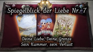 Deine Liebe, Deine Grenze - Sein Kummer, sein Verlust | Spiegelblick der Liebe Nr. 7