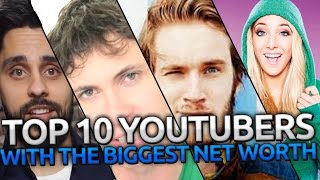 TOP 10 YOUTUBERS WITH THE BIGGEST NET WORTH! - YOUTUBERS WHO MAKE THE MOST MONEY - RICHEST YOUTUBERS