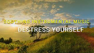 15 Minute of Soothing Instrumental Music to Destress Yourself (Short Version)