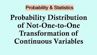 #Statistics - Probability distribution of not- one-to-one function of continuous variables