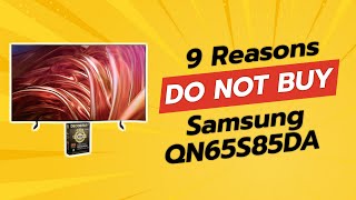 DON'T BUY SAMSUNG QN65S85DA UNTIL YOU WATCH THIS! 🚫🤯 (9 Reasons)